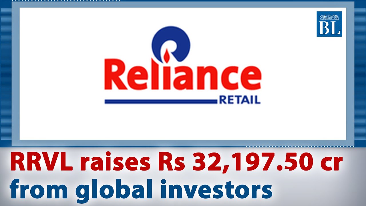 Reliance Retail Ventures Ltd (RRVL) raises Rs 32,197.50 crore from global investors