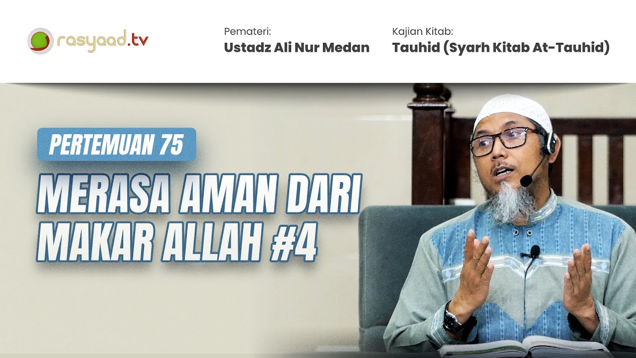 Kitab Tauhid | Ustadz Ali Nur Medan - Merasa Aman Dari Makar Allah (Bagian 4)