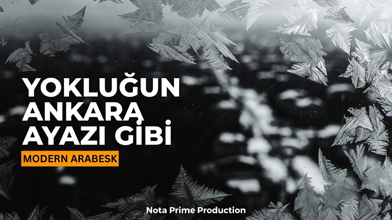 Yokluğun Ankara Ayazı Gibi - Nota Prime Production (Modern Arabesk)