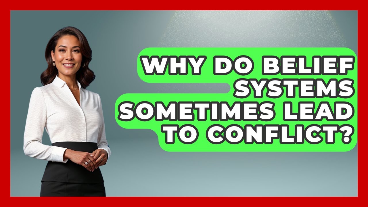 Why Do Belief Systems Sometimes Lead to Conflict? - Religious Studies Explained