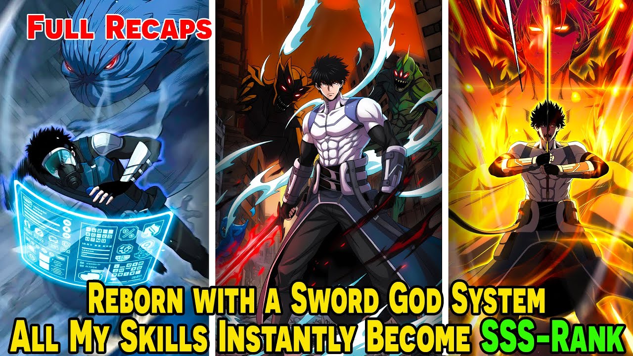 [FULL RECAP] Reborn with a Sword God System, All My Skills Instantly Become SSS-Rank | #manhuarecap