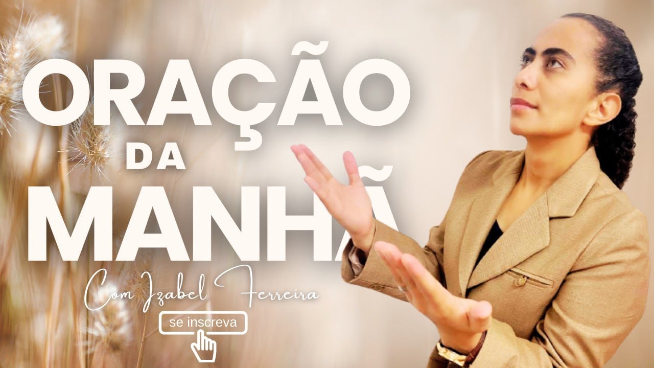 24/08/2025 - ORAÇÃO DA MANHÃ - IZABEL FERREIRA