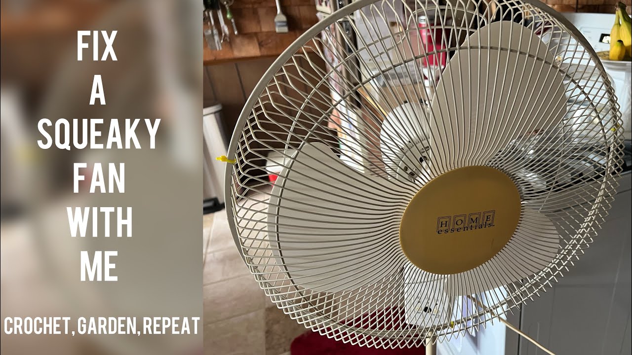 Fix a Squeaky Fan with Me 🪛 Model No. HE168RC 🪛 Crochet, Garden, Repeat