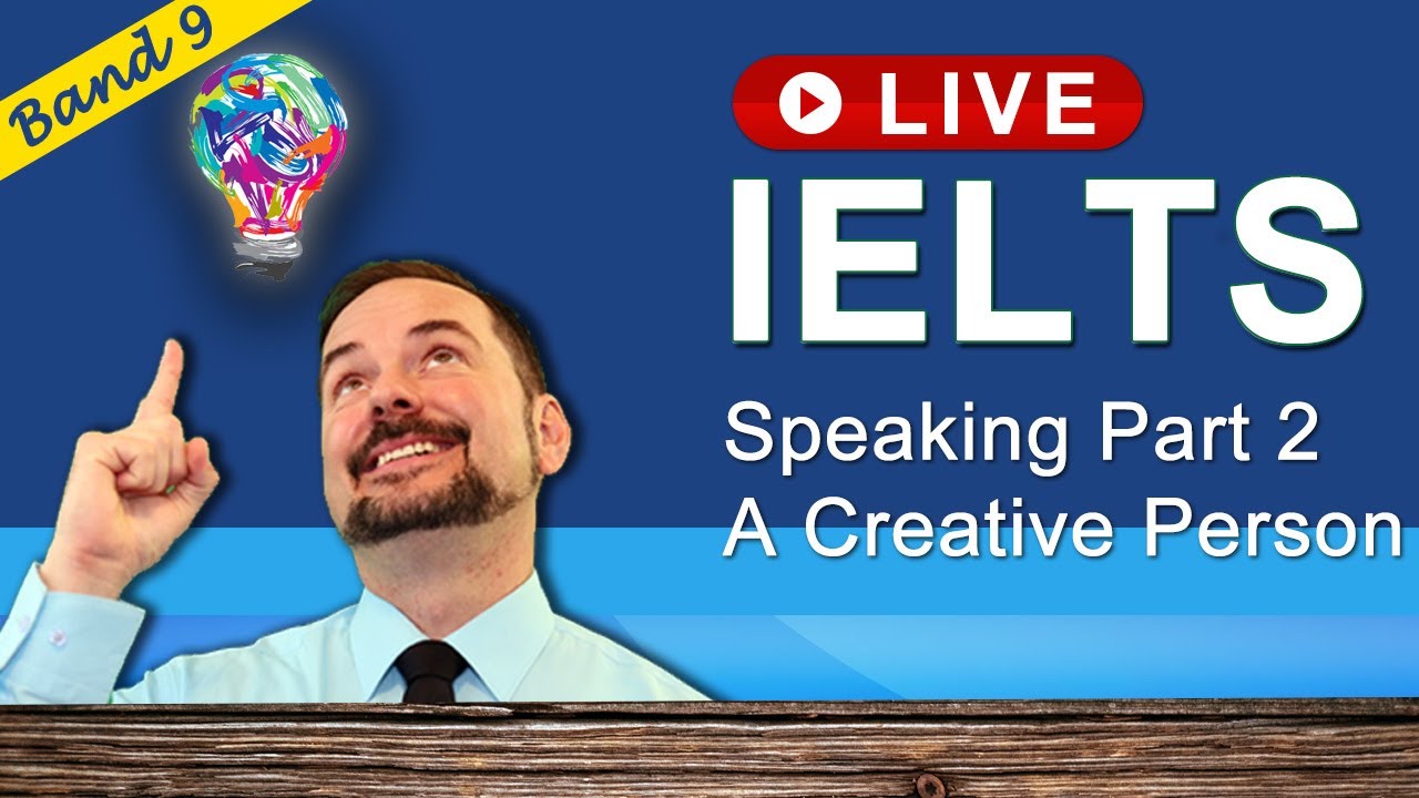 IELTS Live Class - Speaking Part 2 about a Creative Person