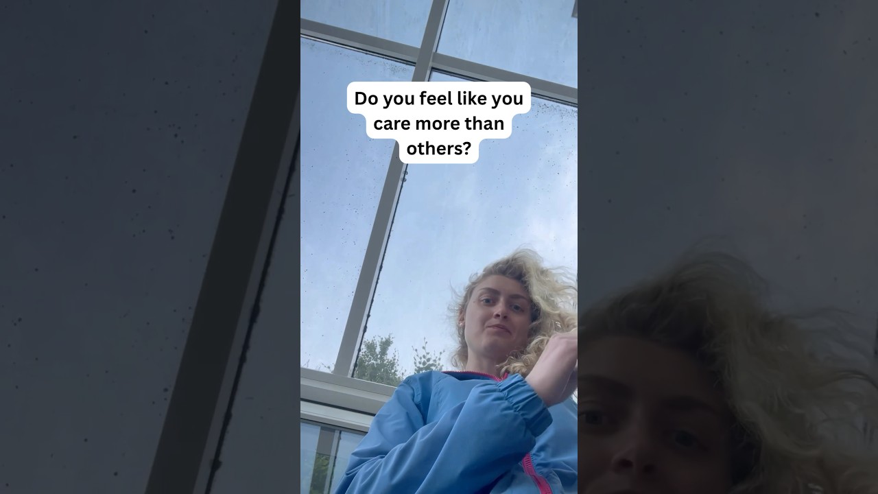 Do you ever feel like you care more than others?