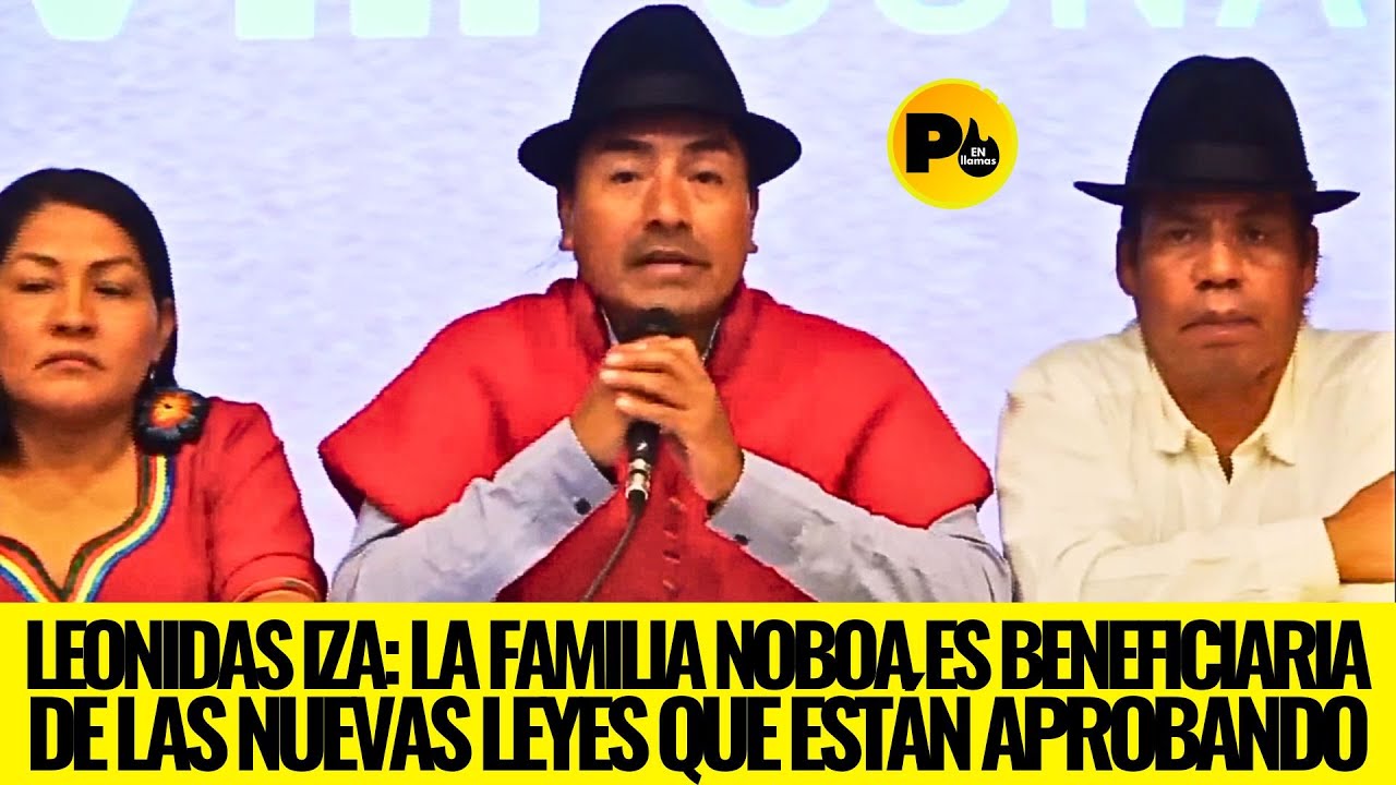 Leonidas Iza: La familia NOBOA es beneficiaria de las nuevas leyes que están aprobando #CONVOCATORIA