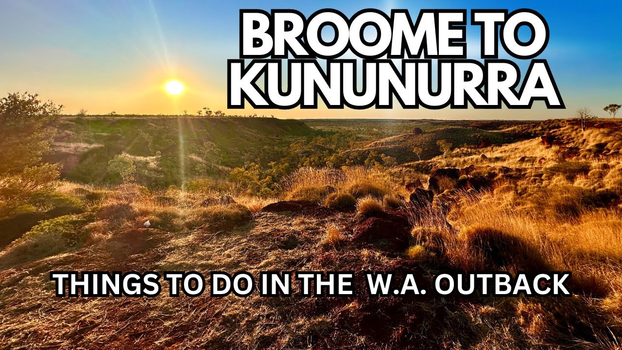 BROOME TO KUNUNURRA - Things to do in the W.A outback