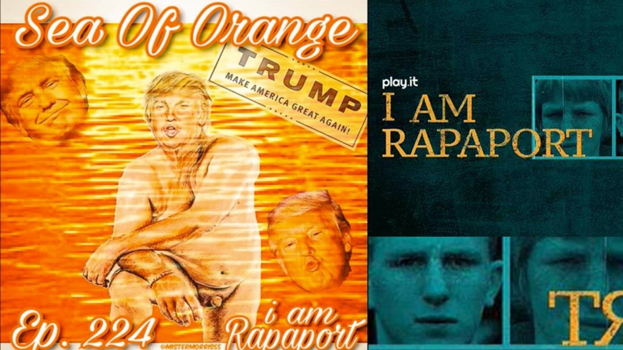 I Am Rapaport Stereo Podcast Episode 224 - Sea of Orange The Worst of Donald Trump