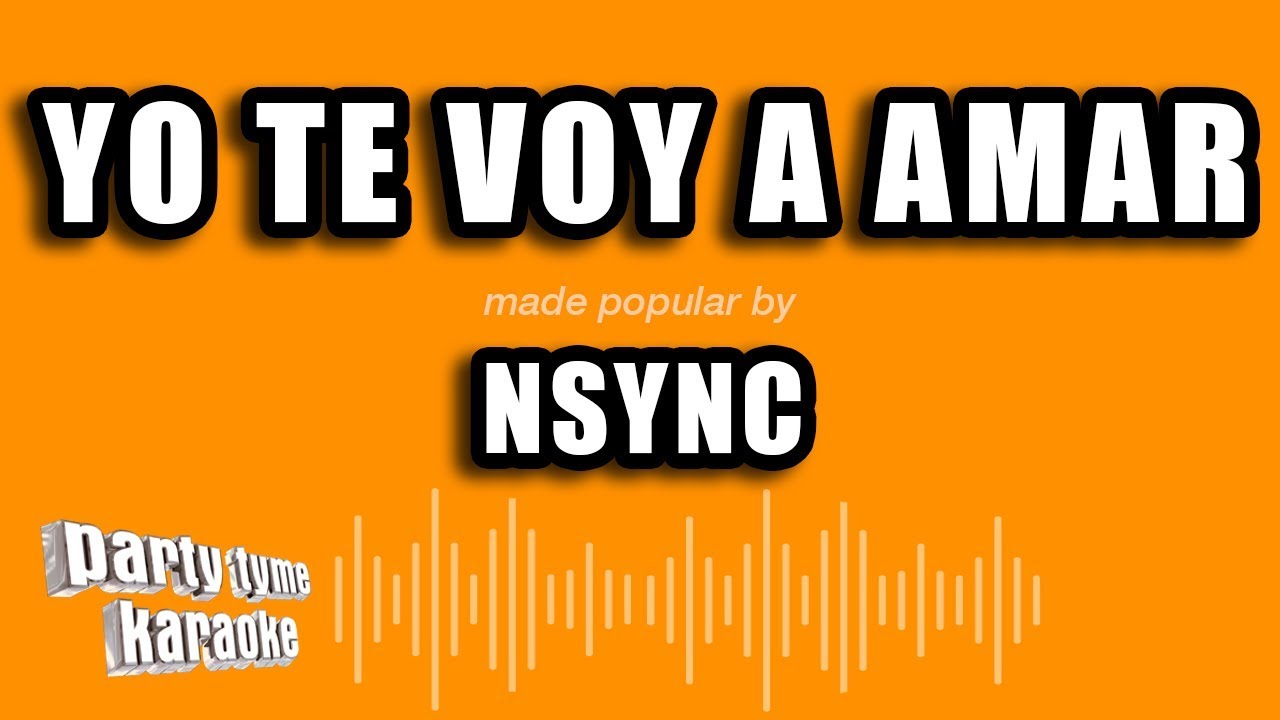 NSYNC - Yo Te Voy A Amar (Versión Karaoke)