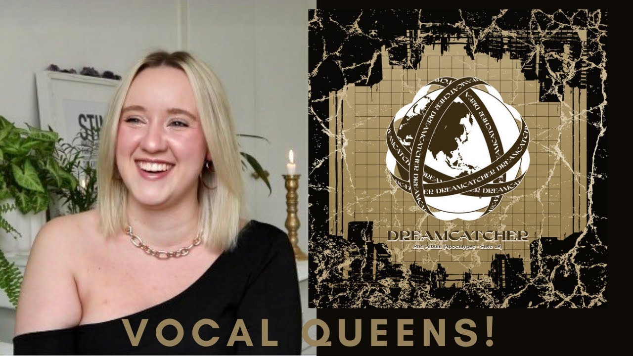 VOCAL QUEENS! DREAMCATCHER (드림캐쳐) APOCALYPSE: SAVE US ALBUM FIRST LISTEN & REACTION!