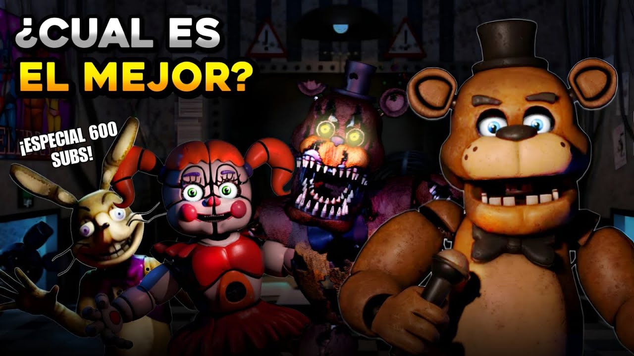 CUAL ES EL MEJOR FNAF? [especial 500-600 subs]
