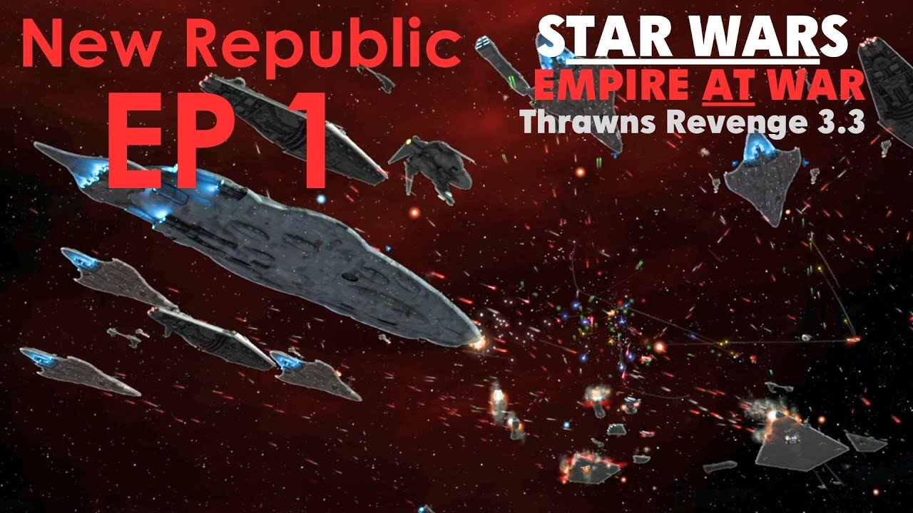 Star Wars: Empire at War Thrawn's Revenge EP 1 - Raiding the Warlords (New Republic)