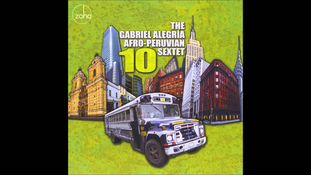 Expresión Latina: (2015) The Gabriel Alegría Afro Peruvian Sextet - Take Five / El cóndor pasa