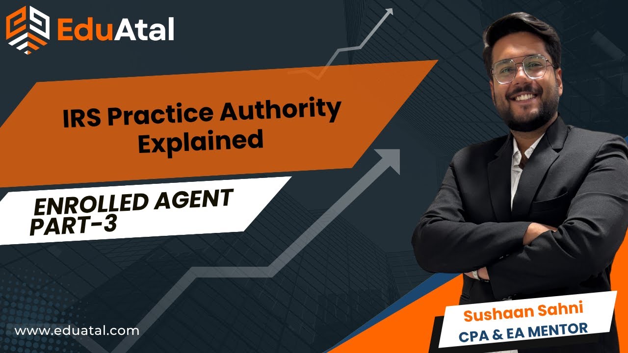 IRS Practice Authority Explained | EA Exam Part 3 | Circular 230 | EduAtal