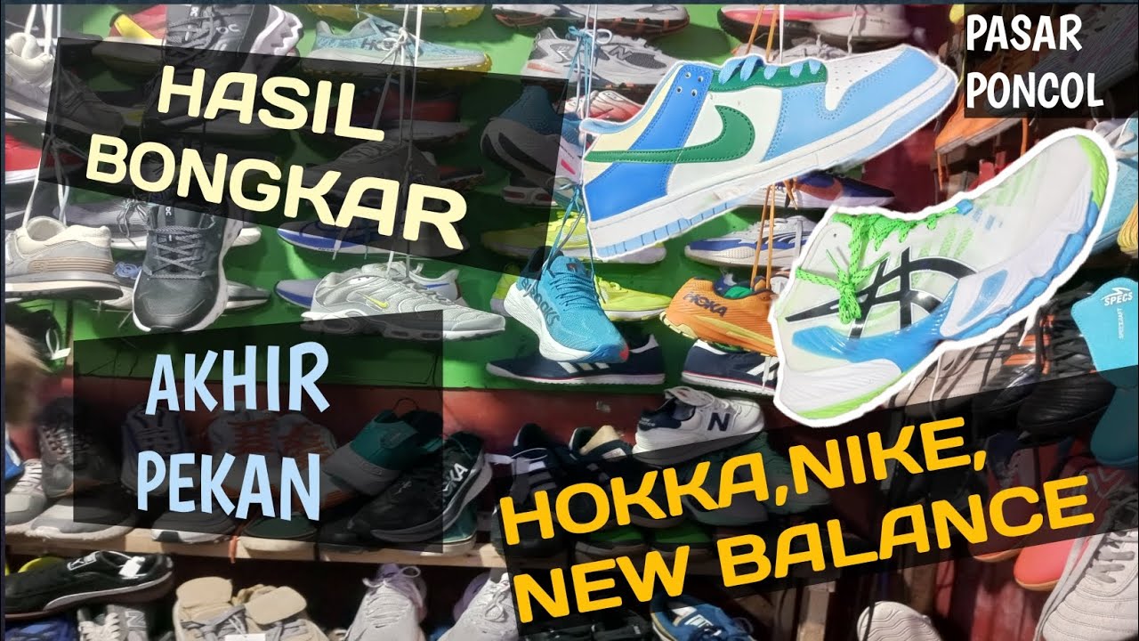 WOW🔥 HASIL BONGKAR AKHIR PEKAN SEPATU BRANDED  PILIHAN‼️ NIKE, NEW BALANCE,HOKKA || PASAR  PONCOL