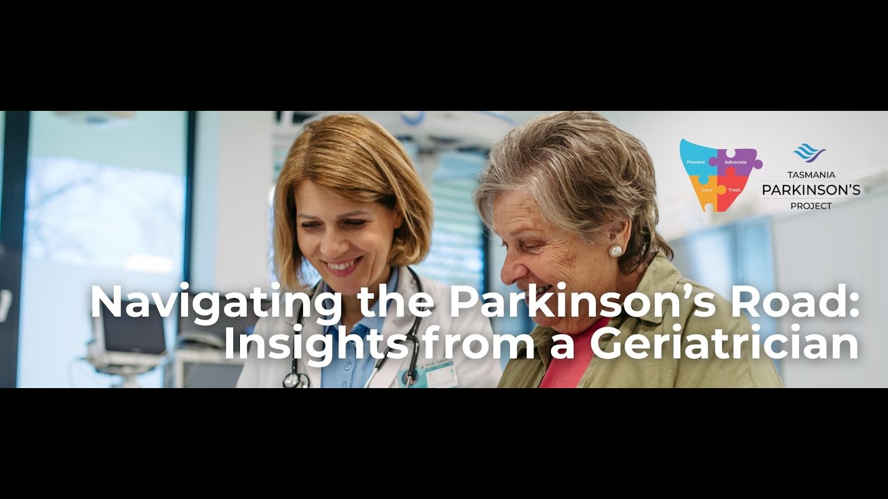 Tasmania Parkinson's Project - Navigating the Parkinson's Road: Insights from a Geriatrician.