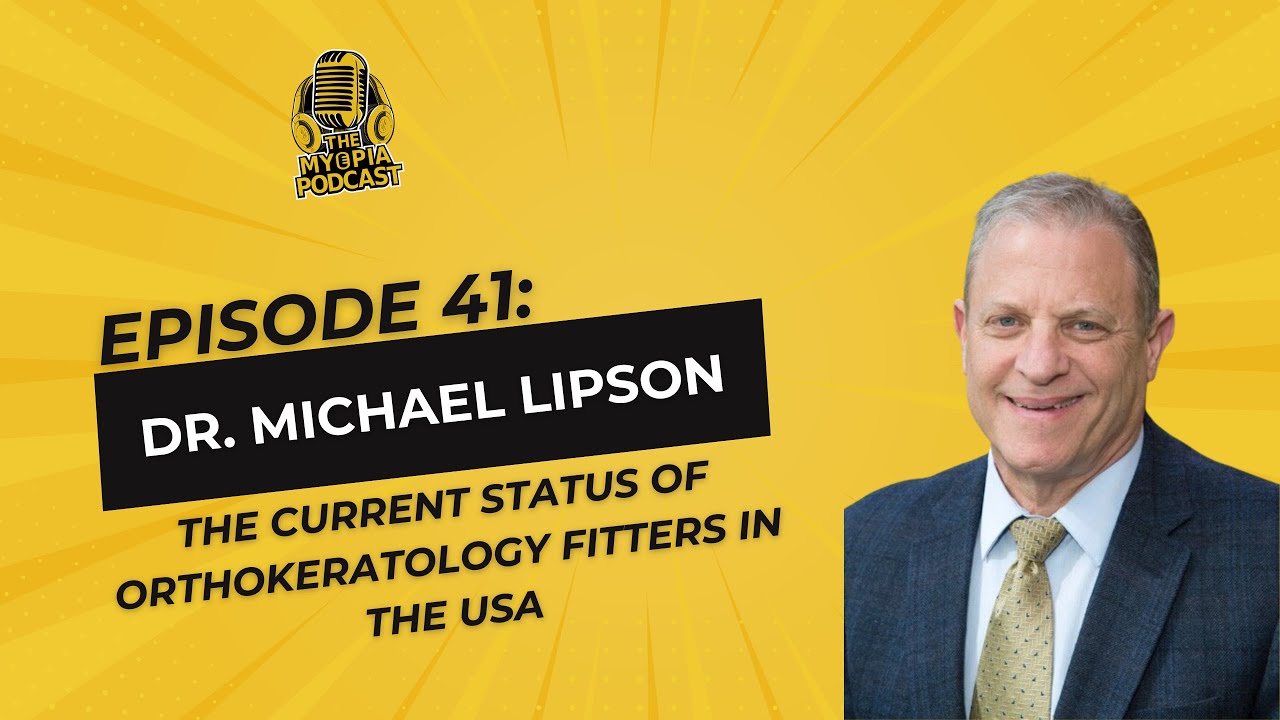#41 The Myopia Podcast: Dr. Michael Lipson: The Current Status of Orthokeratology Fitters in the US