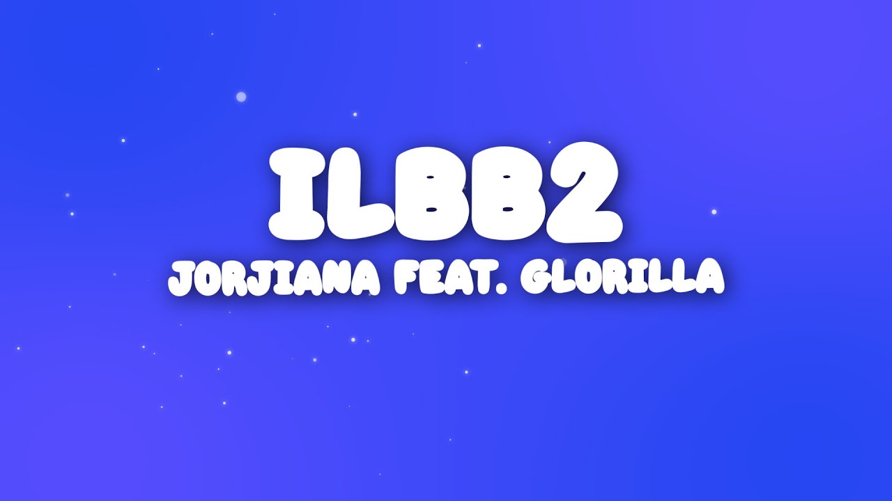 Jorjiana - ILBB2 feat. GloRilla