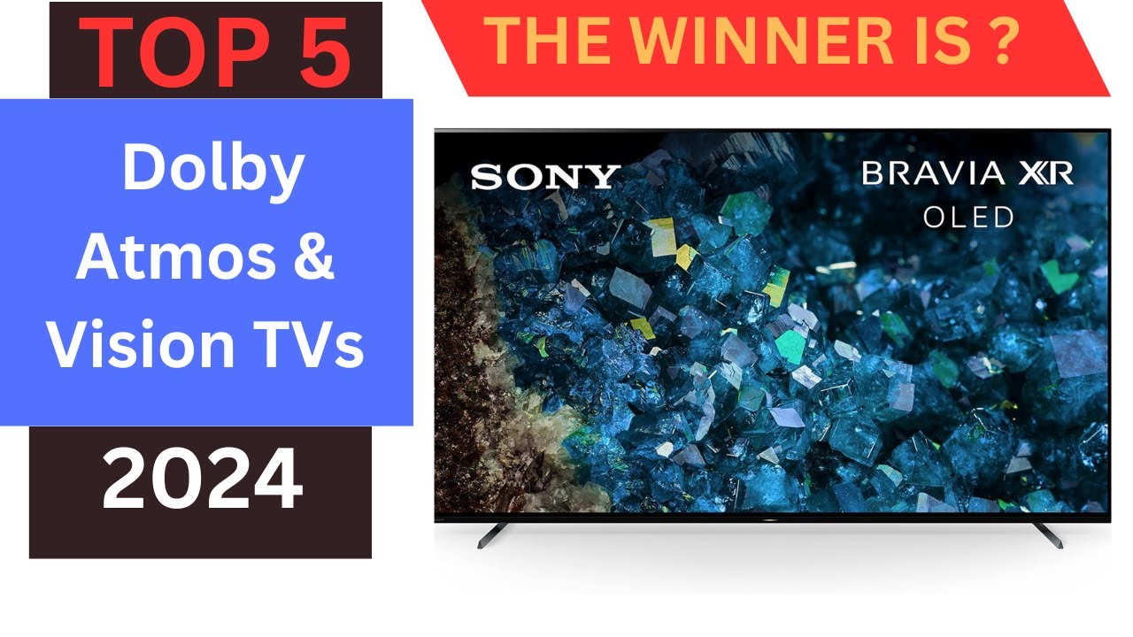 Unleashing Top 5 Dolby Atmos & Vision TVs for 2024