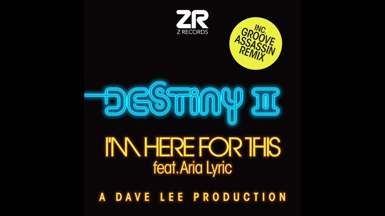 Destiny II feat. Aria Lyric - I'm Here For This (Groove Assassin Remix)