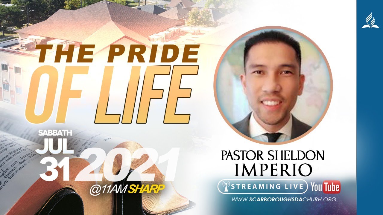 Scarborough SDA | Pastor Sheldon Imperio || The Pride Of Life || July 31, 2021