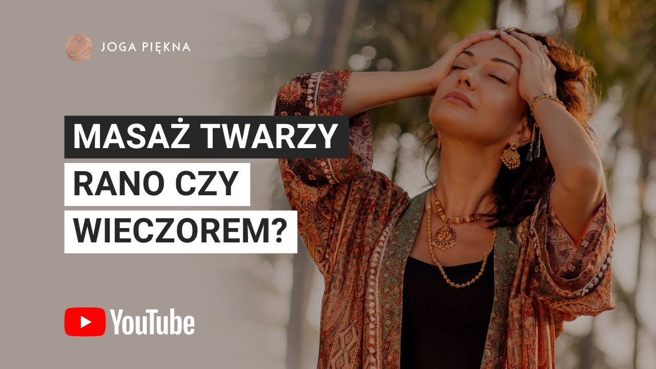 Masaż twarzy rano czy wieczorem? I Joga Piękna 🌸
