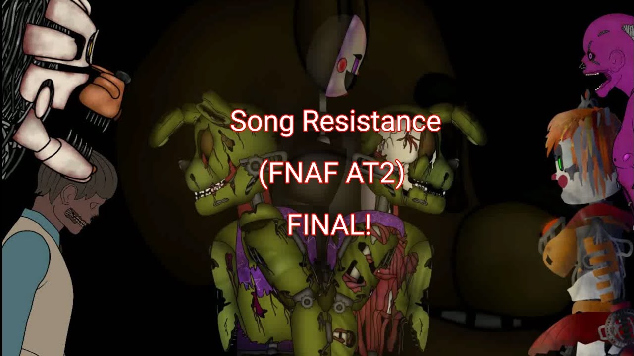 Song Resistance (FNAF AT2) FINAL