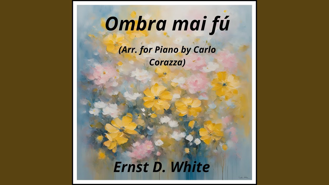 Ombra mai fú (Arr. for Piano by Carlo Corazza)