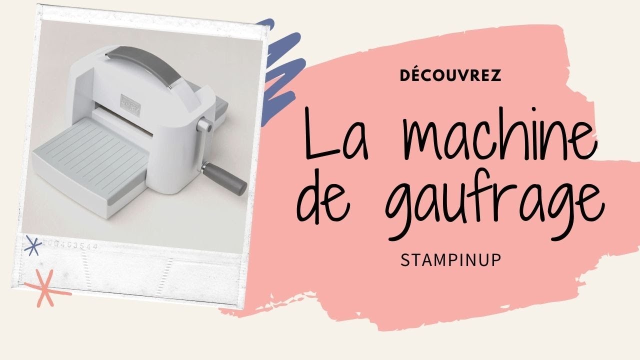 machine de découpe et gaufrage Stampinup - Partie gaufrage