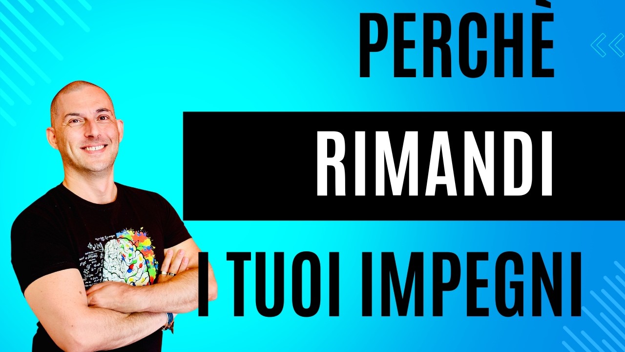 Perché rimandi i tuoi impegni?