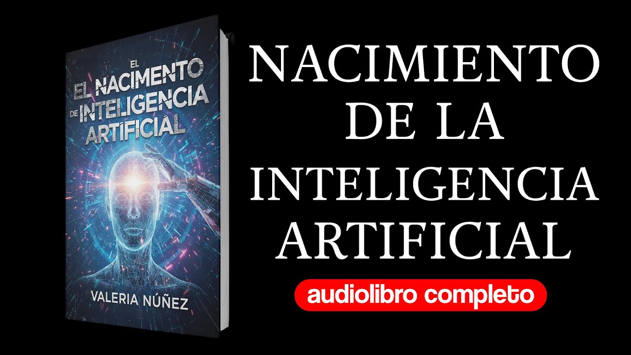El Nacimiento de la Inteligencia Artificial | Audiolibro Completo en Español