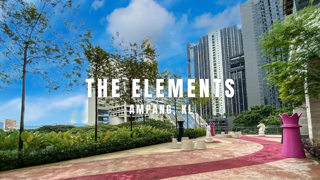 PROPERTY WALK #11 - THE ELEMENTS @ JALAN AMPANG, KUALA LUMPUR