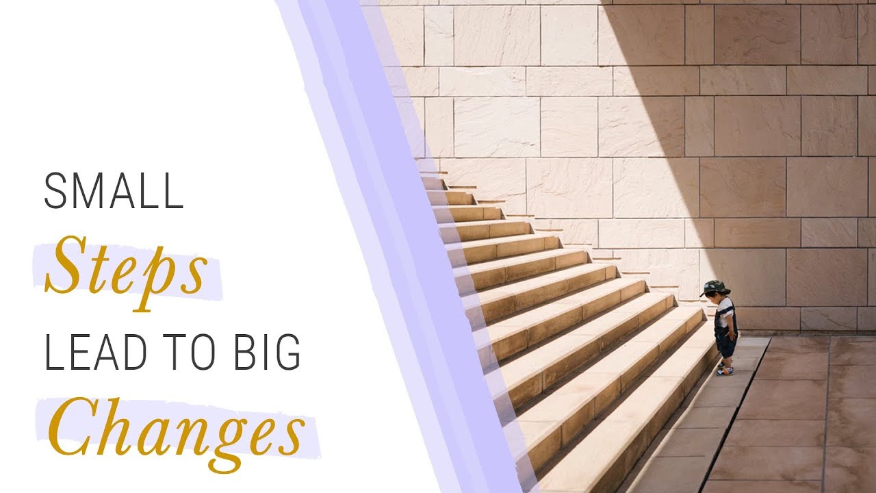 Small Steps Make Big Changes | Jack Canfield