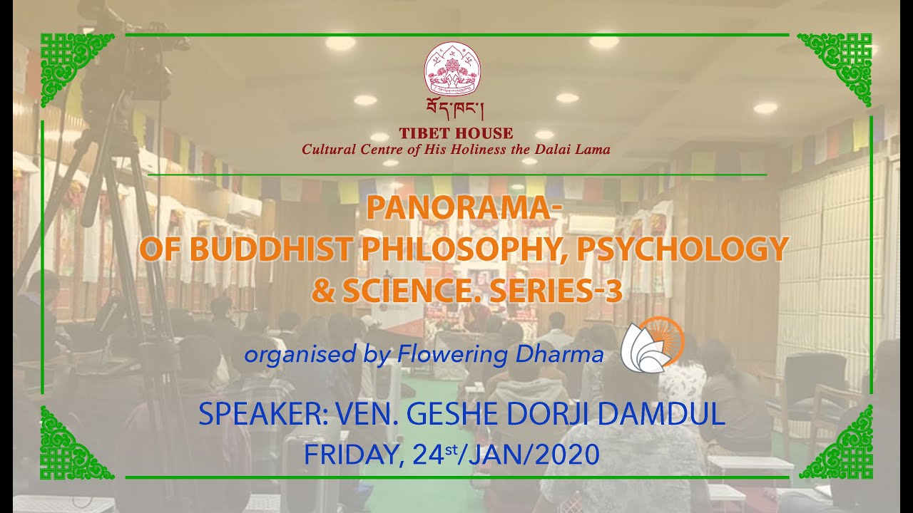 PANORAMA - Buddhist Philosophy, Psychology, Science & Practice - Series 3 | 24Jan2020 | Tibet House