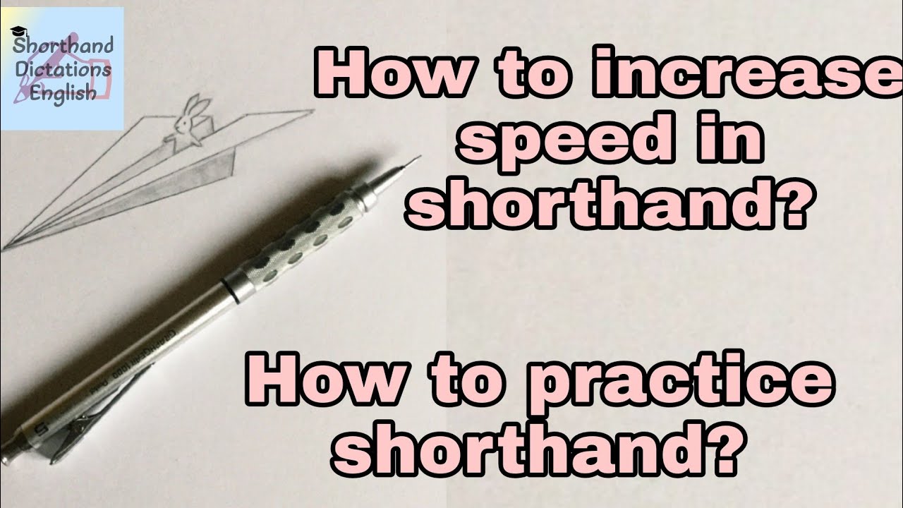 How to increase speed in Shorthand?  How to practice Shorthand?