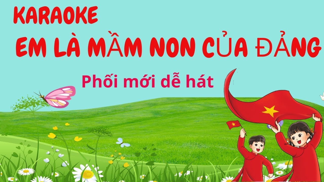 Karaoke Em Là Mầm Non Của Đảng - Phối Mới Dễ Hát