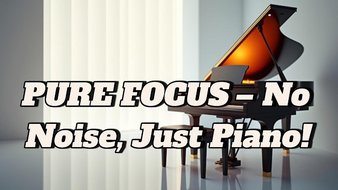Pure Piano without Background Sounds: Absolute Focus