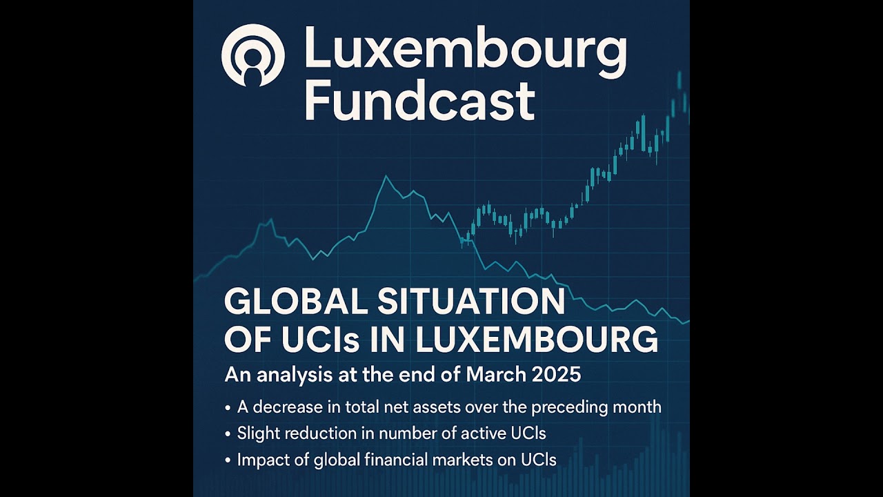 Global situation of undertakings for collective investment at the end of March 2025 CSSF Press Re...