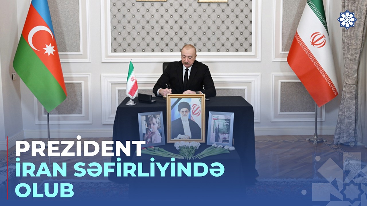 Prezident İlham Əliyev İranın ölkəmizdəki səfirliyində olub, başsağlığı verib
