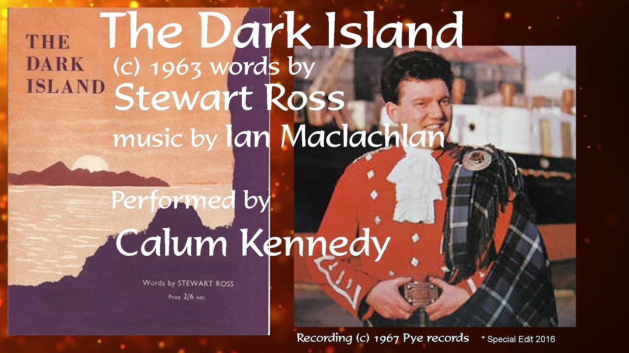 Dark Island (Stewart Ross lyrics)  - Calum Kennedy