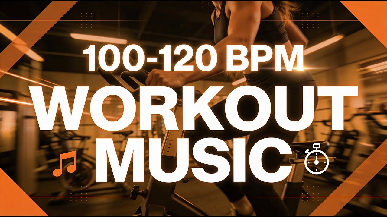 WORKOUT MUSIC 100 TO 120 BPM
