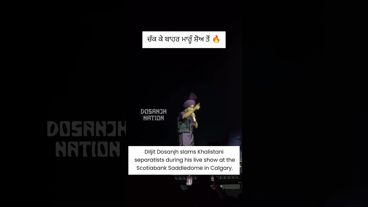 Diljit Dosanjh lashes out at Khalistani separatists during his show at the Scotiabank  in Calgary