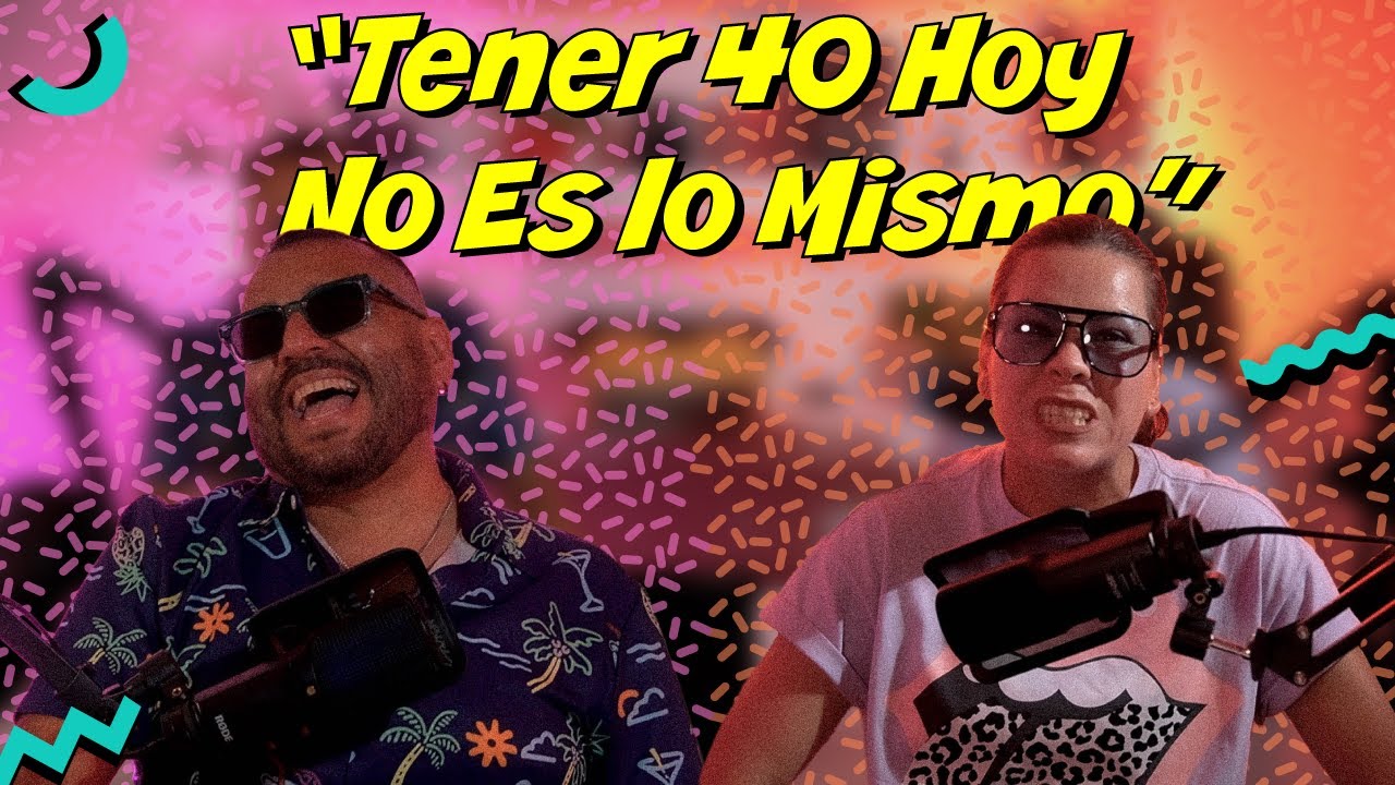Cuando a los 17 Parecías un Don… y a los 40 Te Sientes Chavo | Episodio 1 | 40’s & Más Podcast