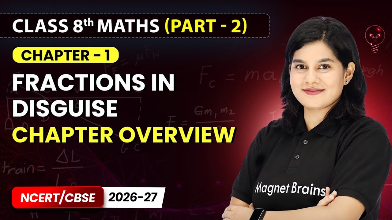 Fractions in Disguise - Chapter Overview | Class 8th Maths (Part 2) | Chapter 1 | CBSE 2025-26