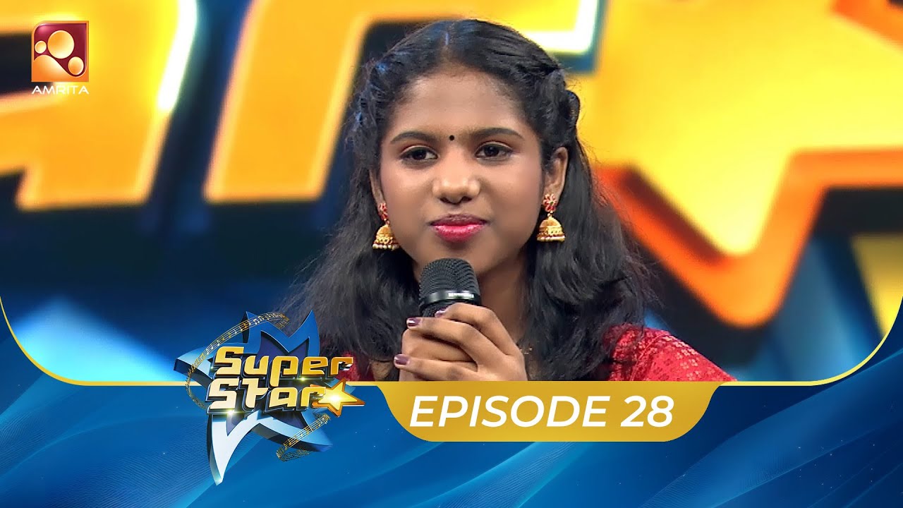 Super Star | Episode 28 | വേദിയിൽ മനസ്സുനിറയ്ക്കുന്ന മുഹൂർത്തങ്ങൾ | Amrita TV