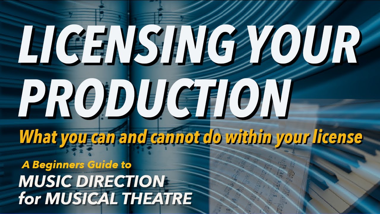 Licensing your Production - What you can and cannot do within your license to perform