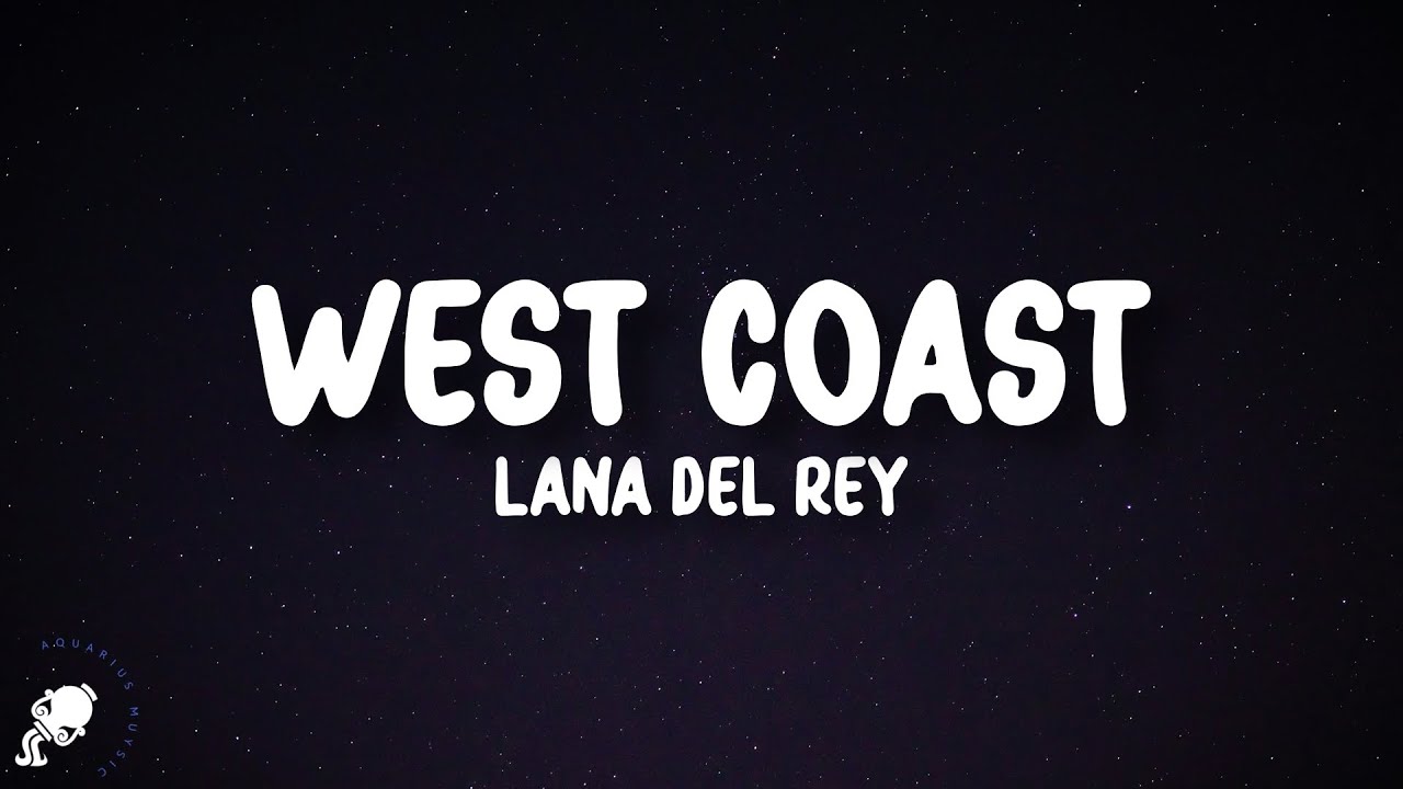 Lana Del Rey - West Coast (Lyrics)