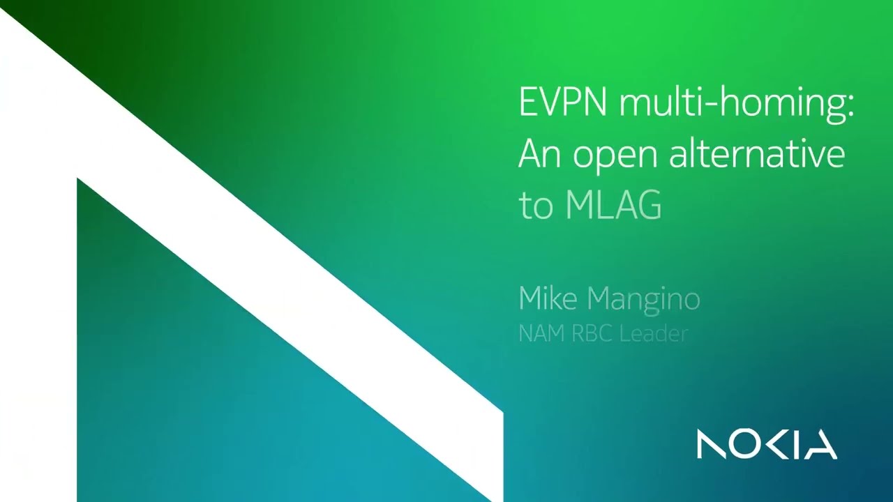 Nokia TechTalks- EVPN multi-homing: an open alternative to MLAG