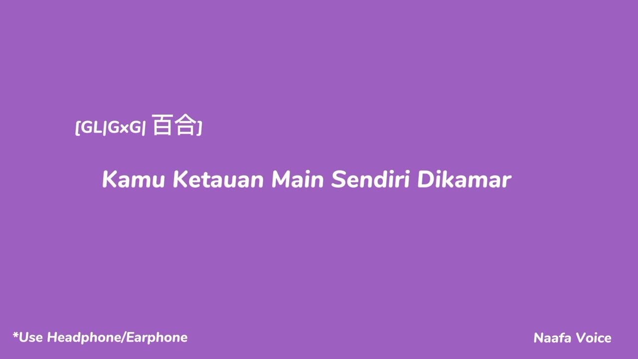 [gl|gxg|百合] Kamu Ketauan Main Sendiri Dikamar [Situation Voice]
