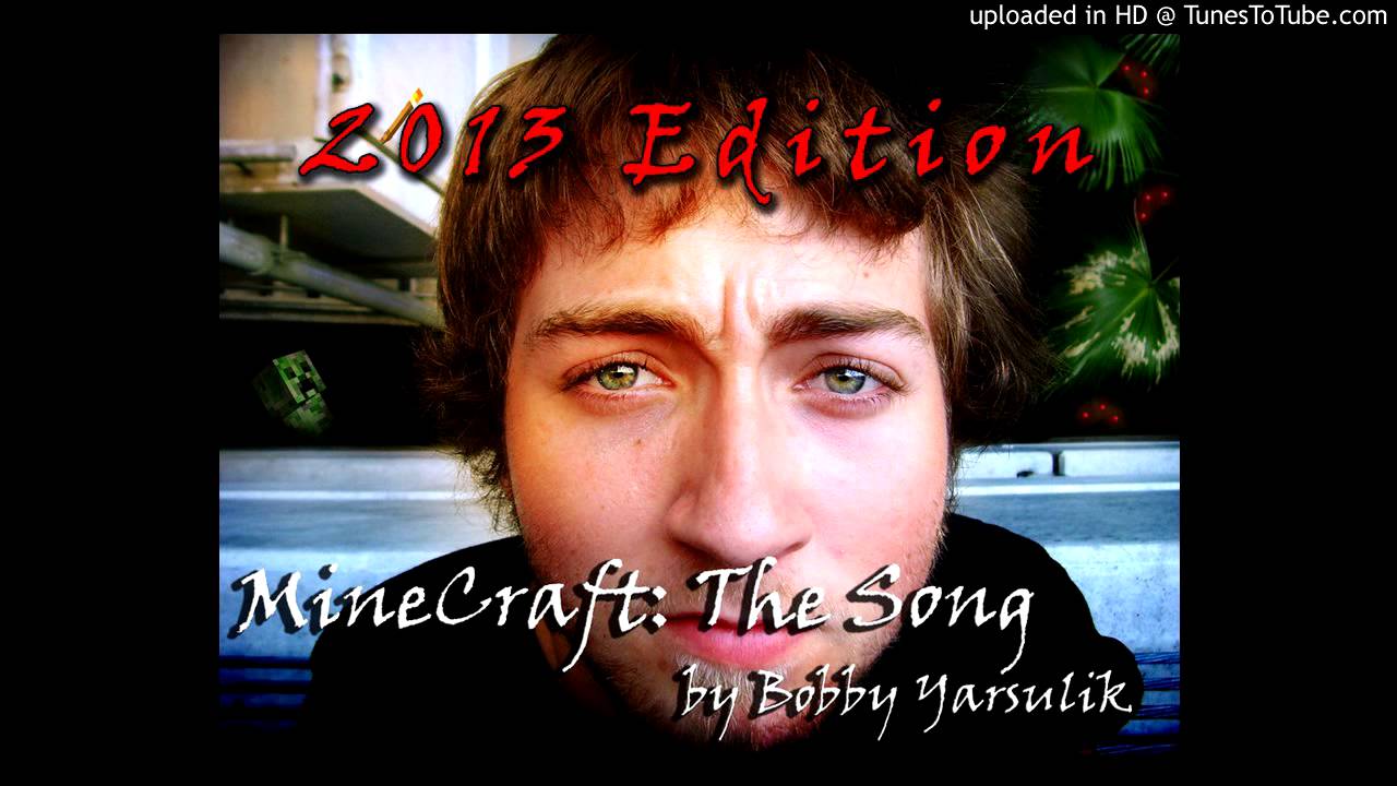 MineCraft: THE SONG *2013 Edition* by Bobby Yarsulik